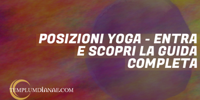 Posizioni Yoga - entra e scopri la guida completa