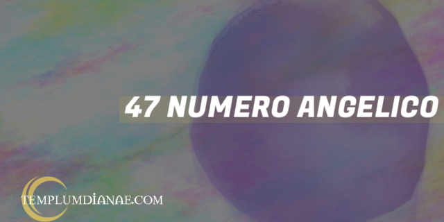 47 Numero angelico