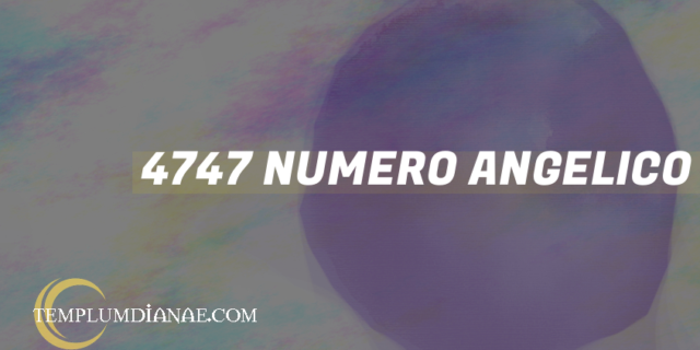 4747 Numero angelico